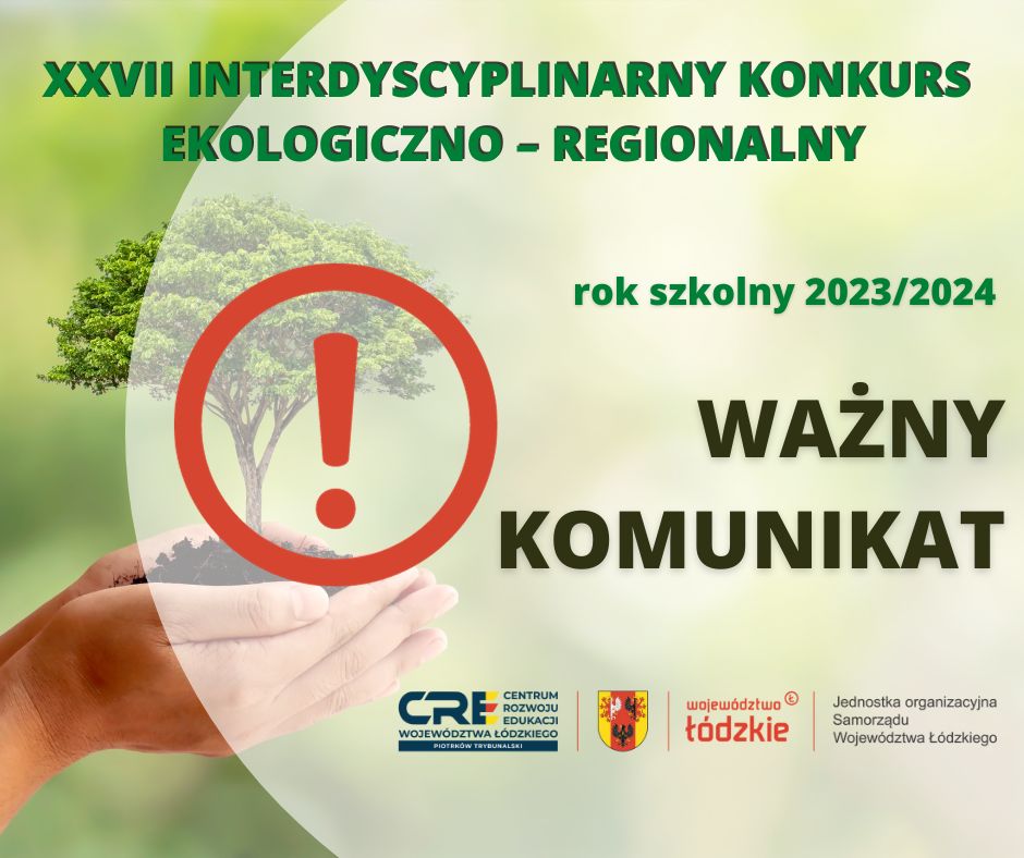 KOMUNIKAT - Uroczystość podsumowująca XXVII Interdyscyplinarny Konkurs Ekologiczno-Regionalny 
