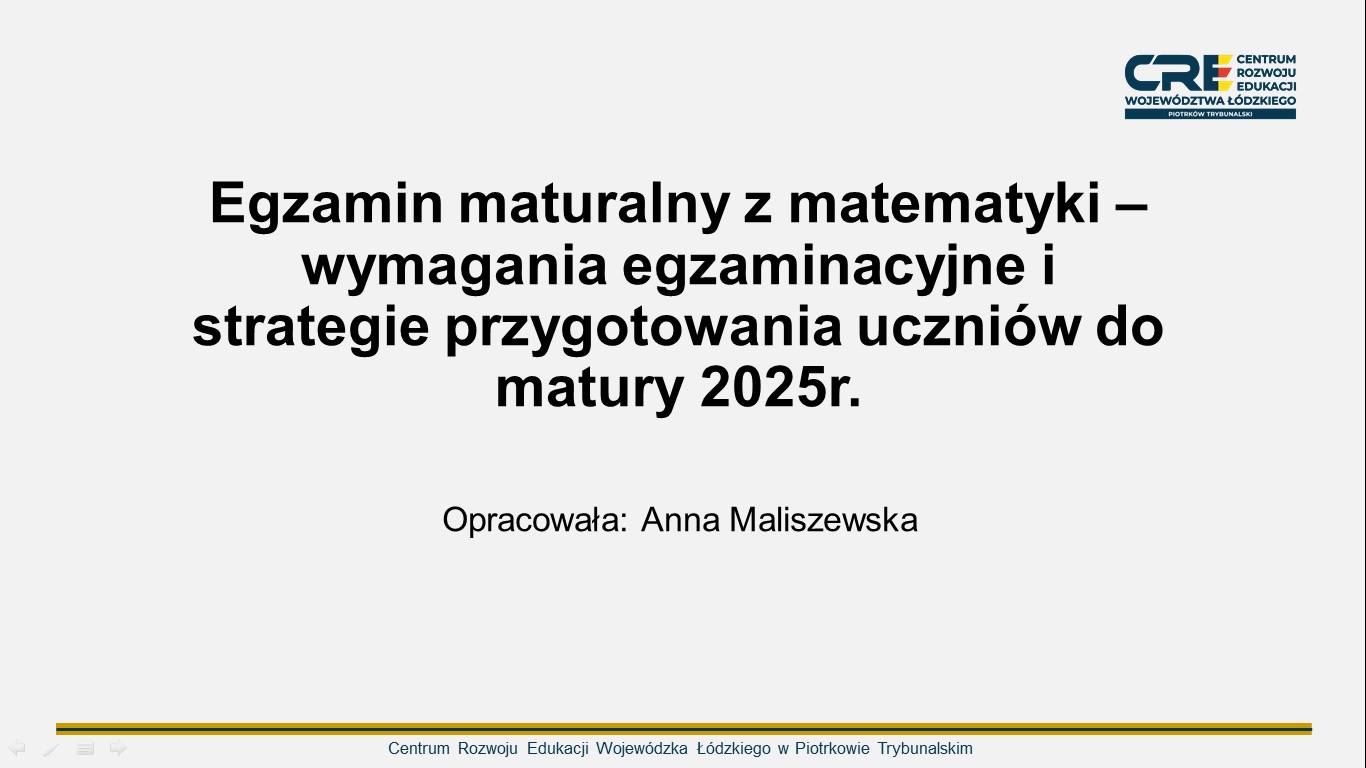 Egzamin maturalny z matematyki - wymagania egzaminacyjne i strategie przygotowania uczniów do matury 2025 r. 