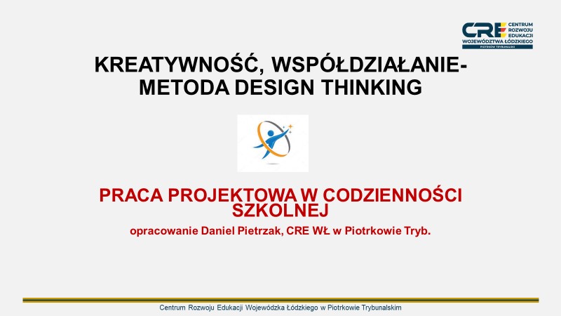 Konferencja - Kreatywność, współdziałanie - metoda design thinking. Praca projektowa w codzienności szkolnej